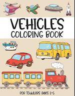 Vehicles coloring book for toddlers ages 2-5: (Beautiful cover design coloring book for Children Ages 1-3) - Digger, Car, Fire Truck And Many More Big