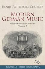 Modern German Music: Recollections and Criticisms. Volume 2 