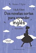 Lily & Eileen. Dos novelas cortas para aprender inglés: Lily & Eileen 