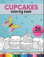 Cupcakes Coloring Book: A Relaxation Colouring Book For Sweet Cupcake Lovers And Desserts 