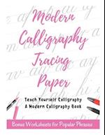 Modern Calligraphy Tracing Paper - Teach Yourself Calligraphy - A Modern Calligraphy Book: Bonus Worksheets for Popular Phrases, 50 Positive Words Bru