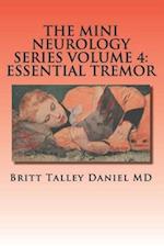 The Mini Neurology Series Volume: 4 Essential Tremor 