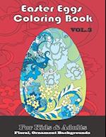 Easter Eggs Coloring -book vol. 3: Floral, Ornament backgrounds for Kids and Adult 