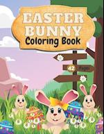 Easter Bunny Coloring Book: Amazing and Cute Coloring Book For Kids Ages 2-6||Beautiful Pictures of Easter Bunnies ,Eggs, Easter Basket|| Perfect Illu