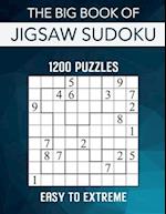 The Big Book of Jigsaw Sudoku - 1200 Puzzles - Easy to Extreme: Irregular Sudoku Puzzle Book for Adults with Solutions 