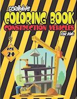 Scribble Coloring Book Construction Vehicles For Kids Age 2+: Diggers, Dumpers, Cranes and Trucks 