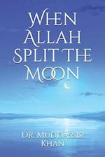 When Allah Split The Moon 