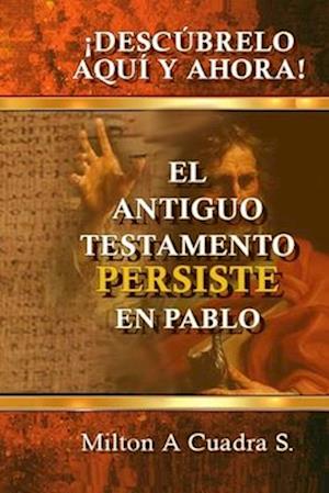 El Antiguo Testamento Persiste En Pablo