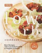 Easy Low-Carb Cookbook: Best Recipes with Low-Carb Content to Prepare at Home 