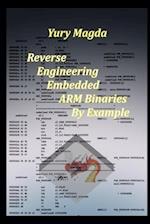 Reverse Engineering Embedded ARM Binaries By Example 