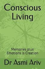 Conscious Living: Memories plus Emotions is Creation 