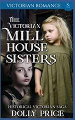The Victorian Millhouse Sisters: Historical Victorian Saga 