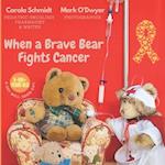 When a Brave Bear Fights Cancer: A get well soon gift 