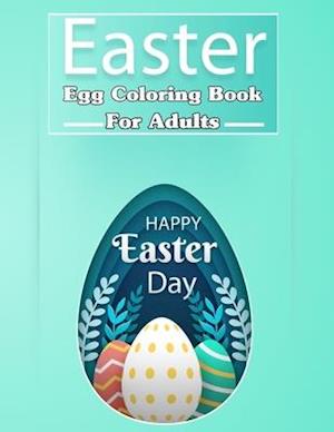 Easter Egg Coloring Book for Adults, Happy Easter Day !