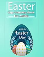 Easter Egg Coloring Book for Adults, Happy Easter Day !