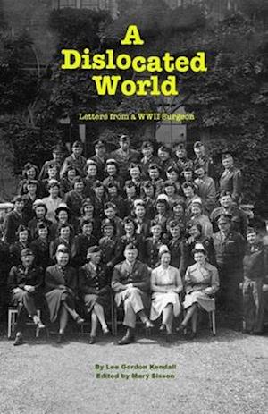 A Dislocated World: Letters from a World War II Surgeon