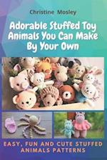 Adorable Stuffed Toy Animals You Can Make By Your Own