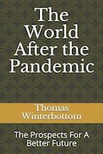 The World After the Pandemic: The Prospects For A Better Future 