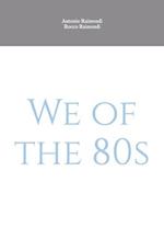 We of the 80s 