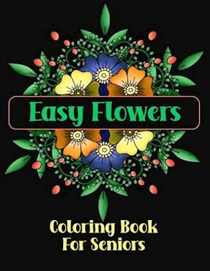 Easy Flowers Coloring Book For Seniors