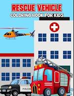 Rescue Vehicle Coloring Book for Kids: Creative, Fun and Unique Ambulance, Fire Truck, Police car Coloring Activity Book for Beginner, Toddler, Presch
