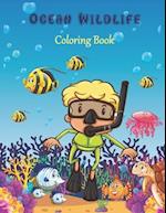 Ocean Wildlife Coloring Book: 40 Realistic Ocean Themes. Awesome Underwater Adventure Coloring Book For Preschoolers and Kindergarteners (Ages 2+). (S