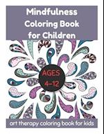 Mindfulness Coloring Book for Children Ages 4-12 - Art Therapy Coloring Book for Kids 