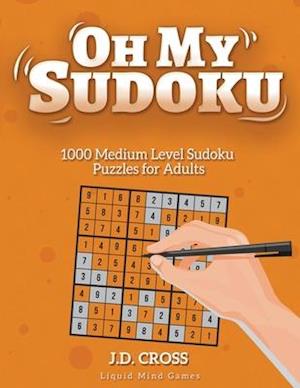 Oh My Sudoku! 1000 Medium Level Sudoku Puzzles