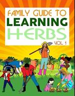 Family Guide To Learning Herbs Vol.1 