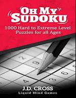 Oh My Sudoku! 1000 Hard to Extreme Level Puzzles