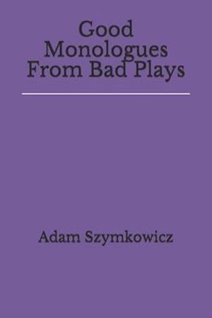 Good Monologues From Bad Plays