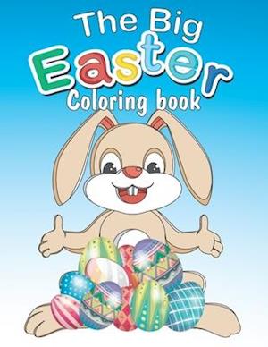 The Big Easter Coloring book: Happy Easter coloring book with 34 Easy and Cute Designs for Children ,Holiday Gift For Toddlers And Preschool 2-7