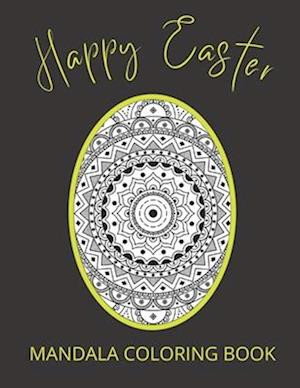 Happy Easter Coloring Book Mandala : 50 Mandala Egg Designs Coloring Book for Adults