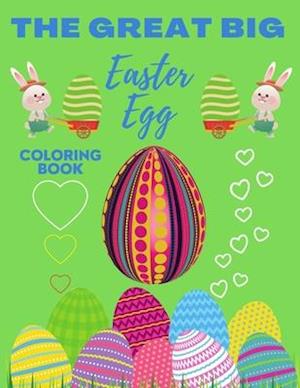 The Great Big Easter Egg Coloring Book : Cute Easter Basket Stuffer for Preschool & Toddlers, Easy and Fun and Best Easter Egg Coloring
