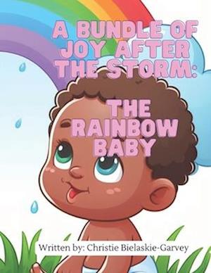 A bundle of joy after the storm : The Rainbow Baby