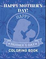 Happy Mother's Day Coloring Book: happy mothers day coloring book for kids 
