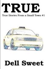 True: True Stories from a small town 1 