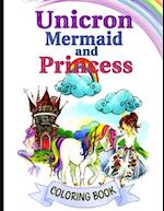 Unicorn Mermaid and Princess Coloring Book