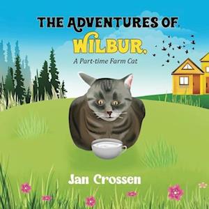 The Adventures of Wilbur, A Part-time Farm Cat