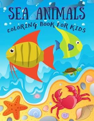 Sea Animals Coloring Book for Kids: Under the Sea Animals to Color for Early Childhood Learning, Preschool Prep! Cute Seahorses, Stingray, Crabs, Jell