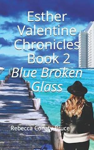 Esther Valentine Chronicles: Blue Broken Glass