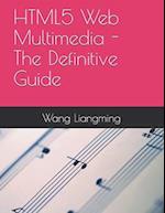 HTML5 Web Multimedia - The Definitive Guide