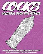 Cocks Coloring Book for Adults: Massive Dick Coloring Book containing 60 stress relieving hilarious cock coloring pages. Puzzles for adults. 