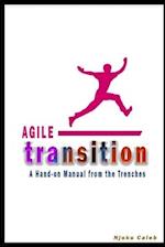 Agile Transition: A Hands-on Manual from the Trenches 