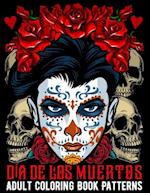 Día De Los Muertos Adult Coloring Book Patterns: Sugar Skull Coloring Book Kit | 50 Anti Stress Patterns of Day of the Dead With Decorated Mandala Des