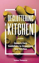Decluttering Kitchen: Quick & Easy Guidelines to Organizing Your Kitchen 