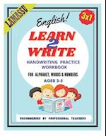 LEARN 2 WRITE - HANDWRITING PRACTICE WORKBOOK: great practice workbook for Kids, learn to write letters, words and numbers, Handwriting Practice Workb