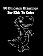 50 Dinosaur Drawings For Kids To Color