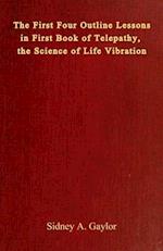 The First Four Outline Lessons in First Book of Telepathy, the Science of Life Vibration 