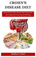 Crohn's Disease Diet: All You Need To Know About Crohn's Disease Diet And Cookbook For Your General Well Being 